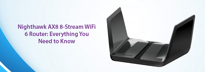 Nighthawk AX8 8-Stream WiFi 6 Router: Everything You Need to Know