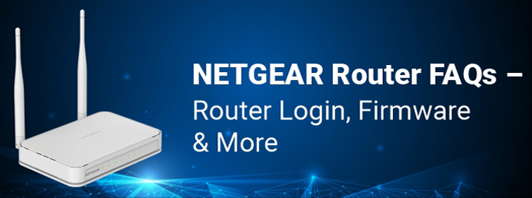 NETGEAR Router FAQs – Router Login, Firmware & More