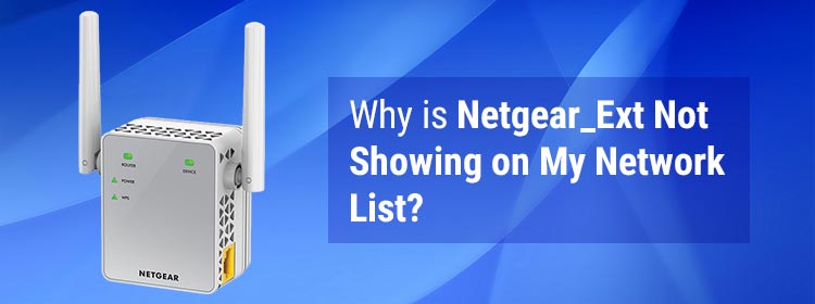 Why is Netgear_Ext Not Showing on My Network List?