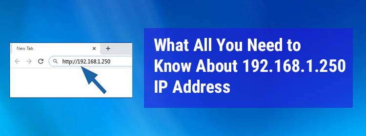 What All You Need to Know About 192.168.1.250 IP Address