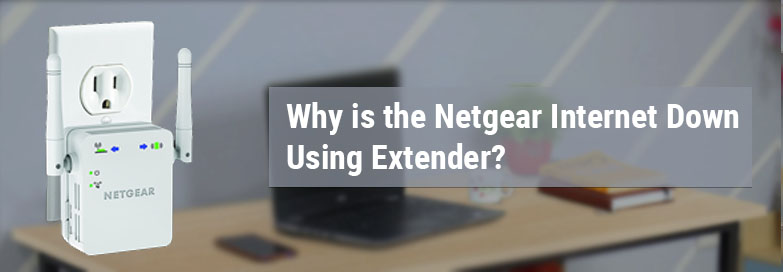 the Netgear Internet Down using extender