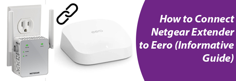 How to Connect Netgear Extender to Eero (Informative Guide)