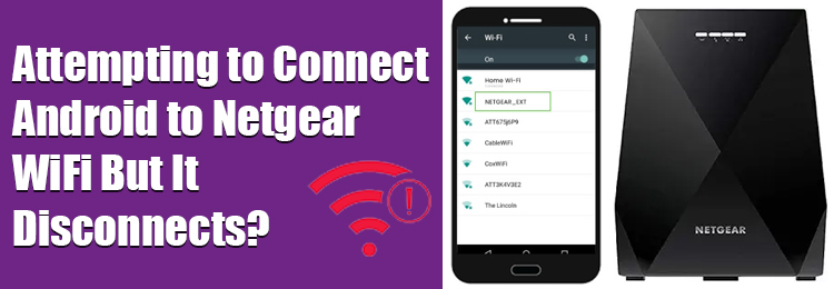 Connect Android to Netgear WiFi But It Disconnects