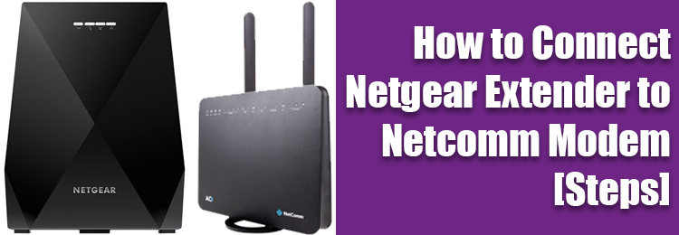 Connect Netgear Extender to Netcomm Modem