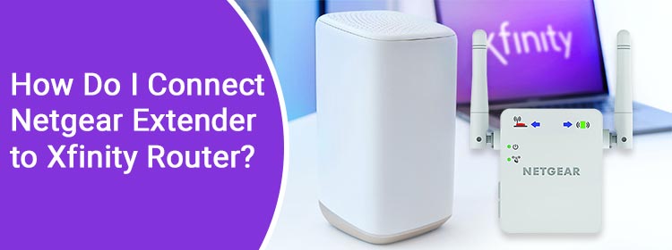 connect netgear extender to xfinity router