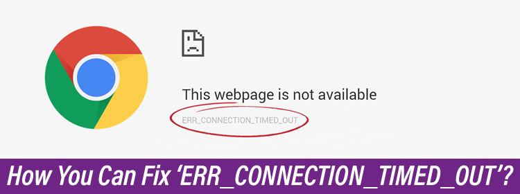 Can Fix ‘ERR_CONNECTION_TIMED_OUT’