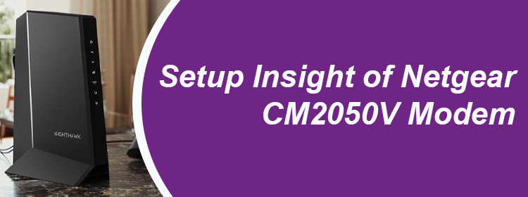 Setup Insight of Netgear CM2050V Modem