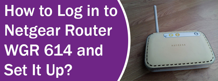 How to Log in to Netgear Router WGR 614 and Set It Up?