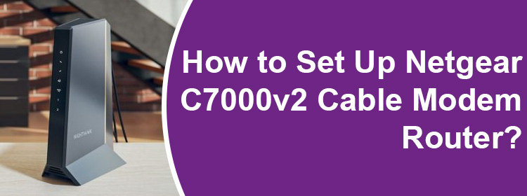 Set Up Netgear C7000v2 Cable Modem Router