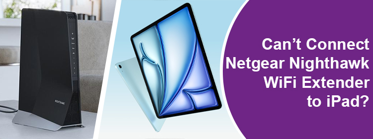 Netgear Nighthawk WiFi Extender to iPad