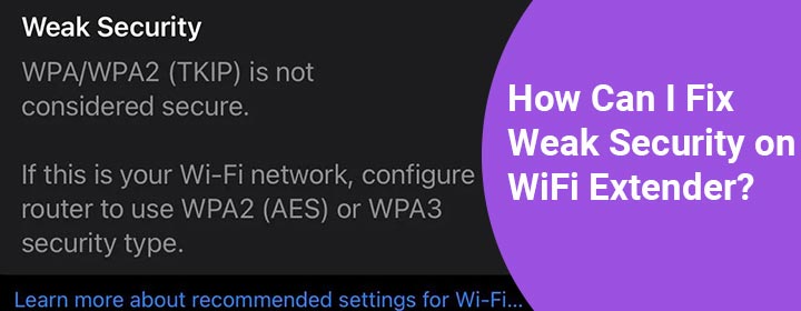 Can-I-Fix-Weak-Security-on-WiFi-Extender