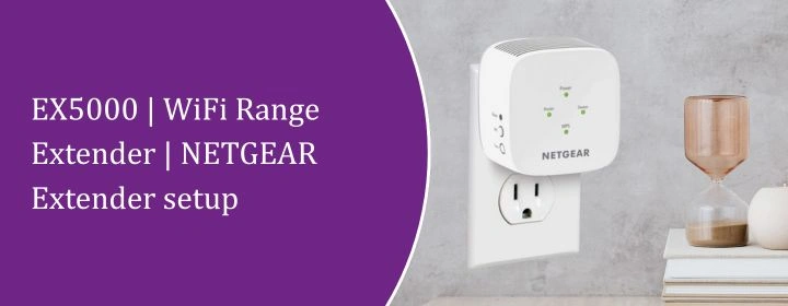 EX5000 | WiFi Range Extender | NETGEAR Extender setup
