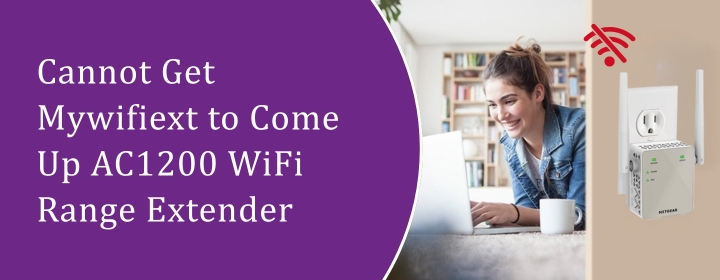 Cannot Get Mywifiext to Come Up AC1200 WiFi Range Extender
